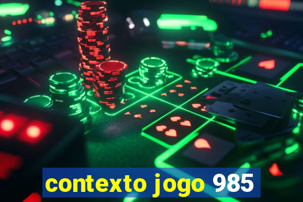 contexto jogo 985